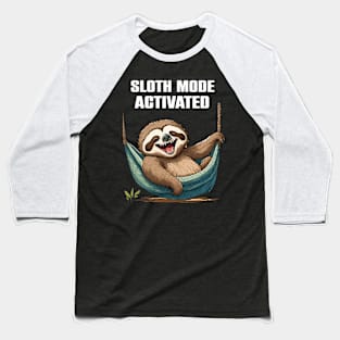 Sloth Mode Activated Funny Gift Baseball T-Shirt